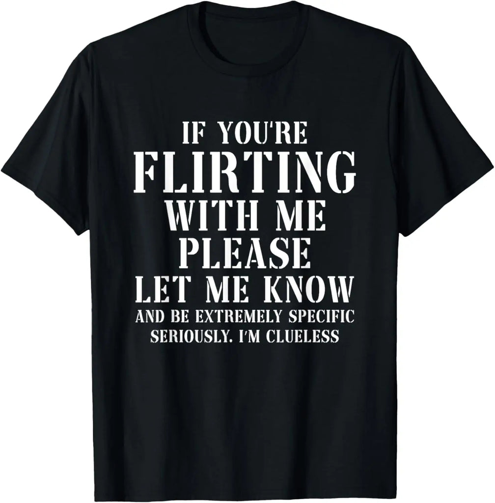 If You Are Flirting With Me Please Let Me Know Graphic T-Shirt for Women in Pure Cotton
